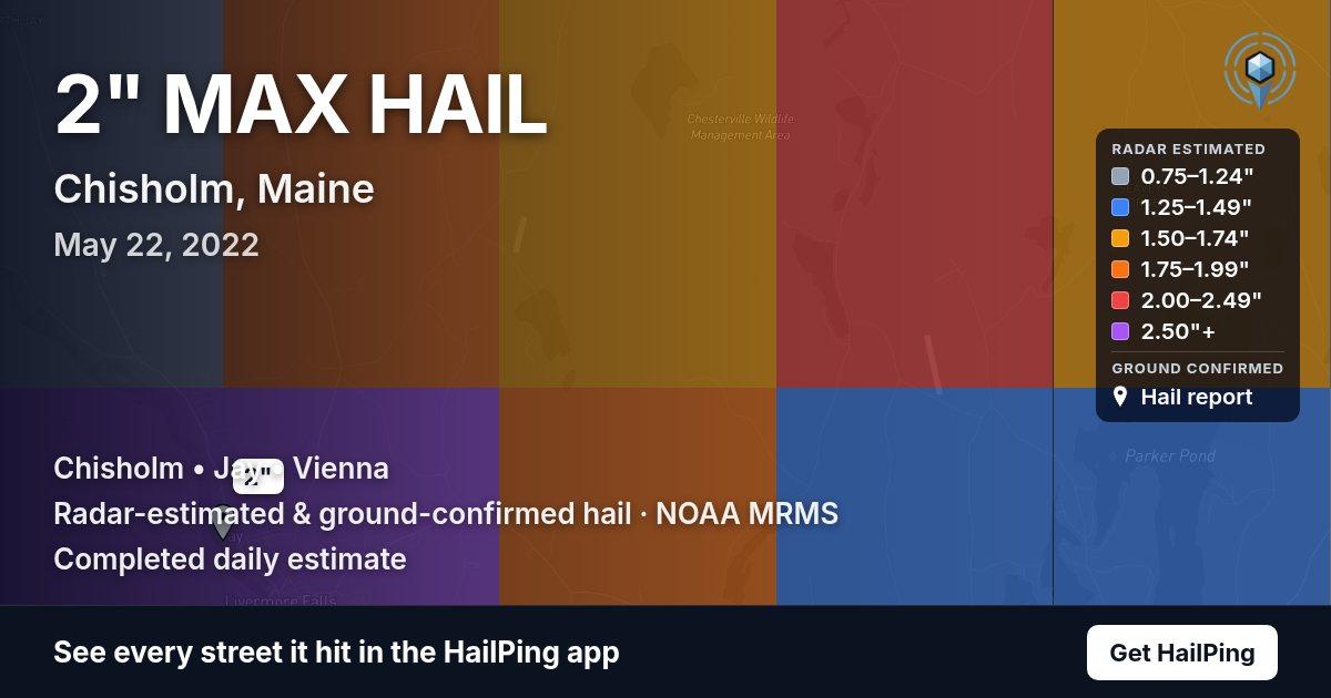 Storm map for Chisholm, ME on May 22, 2022, showing where hail was reported